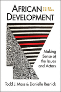 African Development: Making Sense of the Issues and Actors, Third Edition