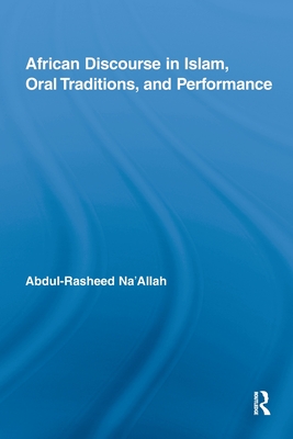 African Discourse in Islam, Oral Traditions, and Performance - Na'Allah, Abdul-Rasheed