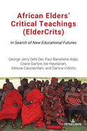 African Elders' Critical Teachings (ElderCrits): In Search of New Educational Futures