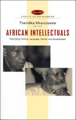 African Intellectuals: Rethinking Politics, Language, Gender and Development - Mkandawire, Thandika (Editor)