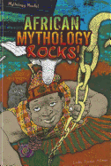 African Mythology Rocks!