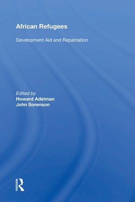 African Refugees: Development Aid and Repatriation - Adelman, Howard (Editor)