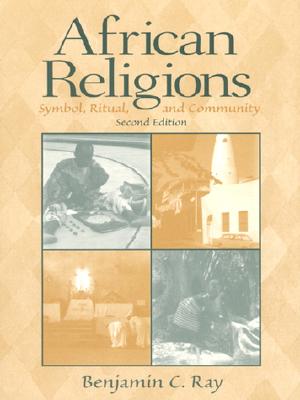 African Religions: Symbol, Ritual, and Community - Ray, Benjamin C