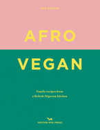Afro Vegan: Family recipes from a British-Nigerian kitchen