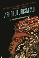 Afrofuturism 2.0: The Rise of Astro-Blackness