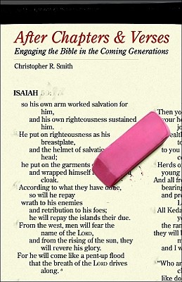 After Chapters & Verses: Engaging the Bible in the Coming Generations - Smith, Christopher R