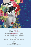 After Clarice: Reading Lispector's Legacy in the Twenty-First Century