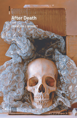 After Death - Bonnet, Francois J, and Ireland, Amy (Translated by)