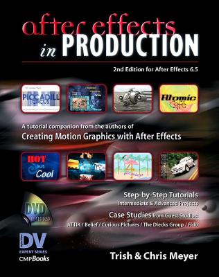 After Effects in Production: A Companion for Creating Motion Graphics - Meyer, Trish, and Meyer, Chris