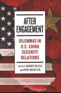 After Engagement: Dilemmas in U.S.-China Security Relations