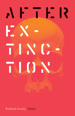 After Extinction - Grusin, Richard (Editor)