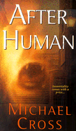 After Human - Cross, Michael