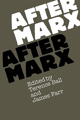 After Marx - Ball, Terence (Editor), and Farr, James