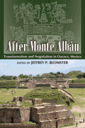 After Monte Alb�n: Transformation and Negotiation in Oaxaca, Mexico