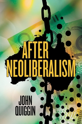 After Neoliberalism - Quiggin, John