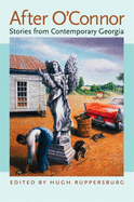 After Oconnor: Stories from Contemporary Georgia
