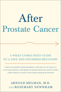 After Prostate Cancer: A What-Comes-Next Guide to a Safe and Informed Recovery