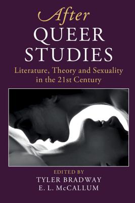 After Queer Studies - Bradway, Tyler (Editor), and McCallum, E L (Editor)