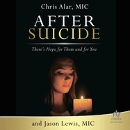 After Suicide: There's Hope for Them and for You