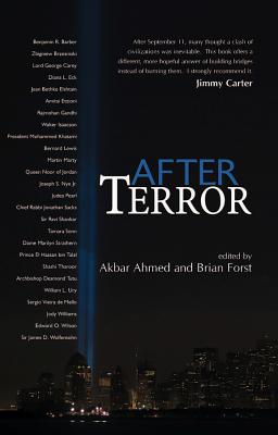 After Terror: Promoting Dialogue Among Civilizations - Ahmed, Akbar S, Professor (Editor), and Forst, Brian (Editor)