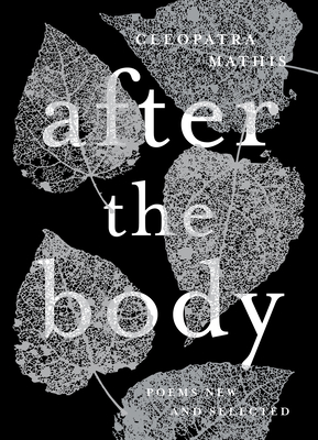 After the Body: New & Selected Poems - Mathis, Cleopatra