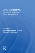 After the Cold War: Questioning the Morality of Nuclear Deterrence