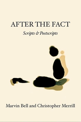 After the Fact: Scripts & Postscripts - Merrill, Christopher, and Bell, Marvin