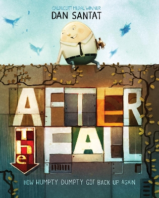 After the Fall: How Humpty Dumpty got back up again - Santat, Dan