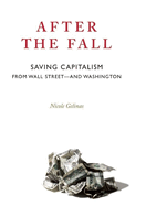 After the Fall: Saving Capitalism from Wall Street--And Washington