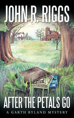 After the Petals Go - Riggs, John R