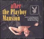 After the Playboy Mansion