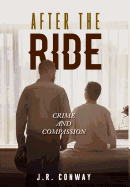 After the Ride: Crime and Compassion