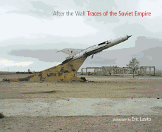 After the Wall: Traces of the Soviet Empire