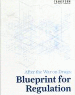 After the War on Drugs: Blueprint for Regulation