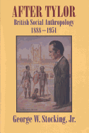 After Tylor: British Social Anthropology, 1888-1951