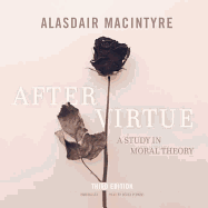 After Virtue, Third Edition: A Study in Moral Theory
