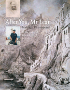 After You Mr. Lear: In the Wake of Edward Lear in Italy