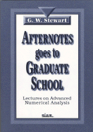 Afternotes Goes to Graduate School: Lectures on Advanced Numerical Analysis