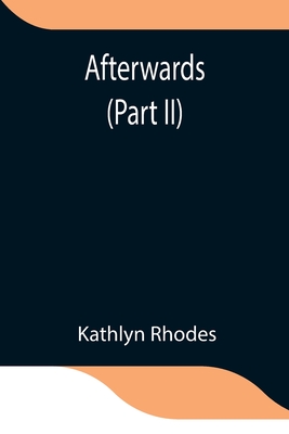 Afterwards (Part Ii) - Rhodes, Kathlyn