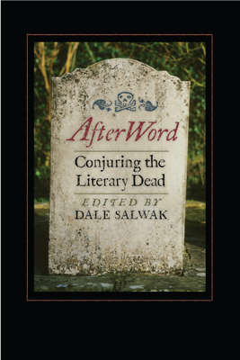 Afterword: Conjuring the Literary Dead - Salwak, Dale (Editor)
