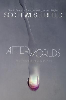 Afterworlds - Westerfeld, Scott