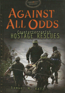Against All Odds: Counterterrorists Hostage Rescues