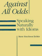 Against All Odds: Speaking Naturally with Idioms