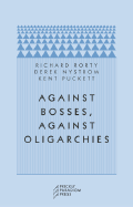 Against Bosses, Against Oligarchies: A Conversation with Richard Rorty
