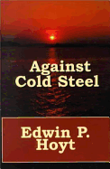 Against Cold Steel - Hoyt, Edwin Palmer