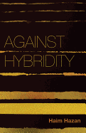 Against Hybridity: Social Impasses in a Globalizing World