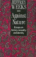Against Nature: Essays on History, Sexuality and Identity