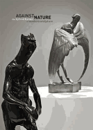 Against Nature: The Hybrid Forms of Modern Sculpture