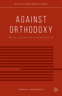 Against Orthodoxy: Social Theory and its Discontents