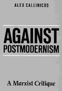 Against Postmodernism: A Marxist Critique